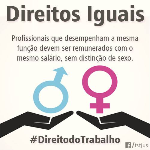 DIREITOS IGUAIS - profissionais que desempenham a mesma função devem ser remunerados com o mesmo salário.